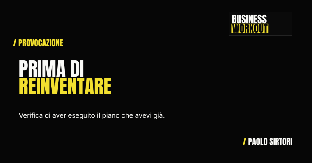 Reinventare il business: quando serve davvero e quando è procrastinazione — Business Workout Paolo Sirtori